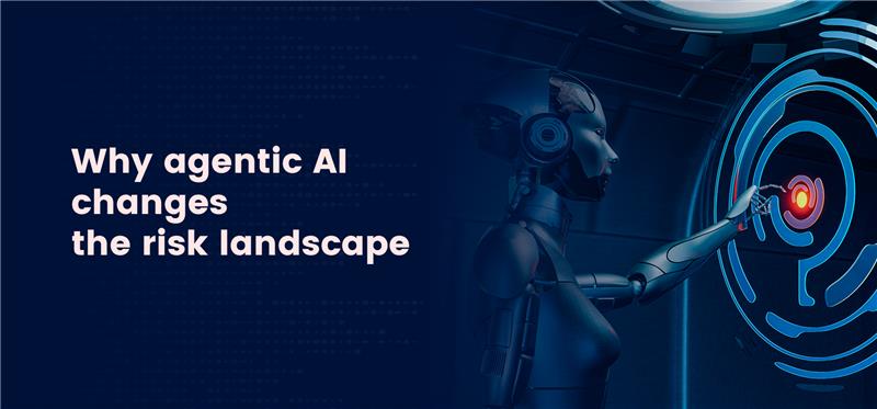 Why agentic AI changes the risk landscape